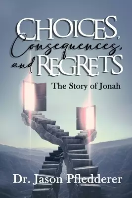 Choices, Consequences and Regrets: The Story of Jonah