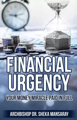 Financial Urgency: Your Money Miracle Paid in Full.