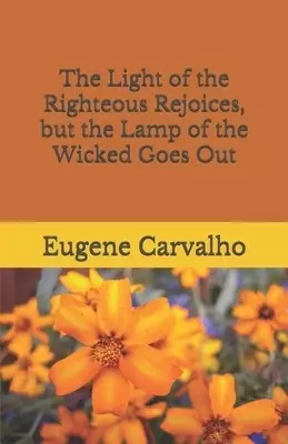 The Light of the Righteous Rejoices, but the Lamp of the Wicked Goes Out