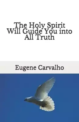 The Holy Spirit Will Guide You into All Truth