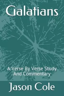 Galatians: A Verse By Verse Study And Commentary