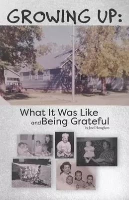 Growing Up: what it was like and being grateful