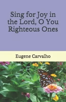 Sing for Joy in the Lord, O You Righteous Ones