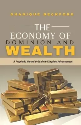 The Economy of Dominion and Wealth