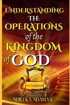 Understanding the Operations of the Kingdom of God