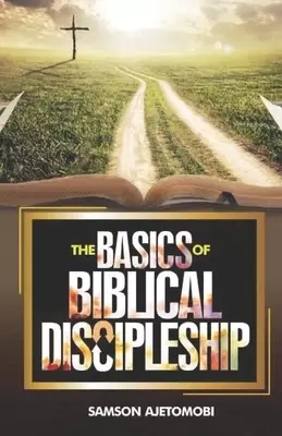 The Basics of Biblical Discipleship