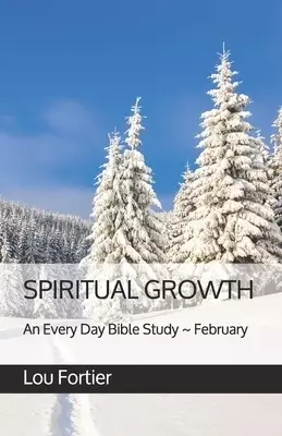 Spiritual Growth: An Every Day Bible Study February