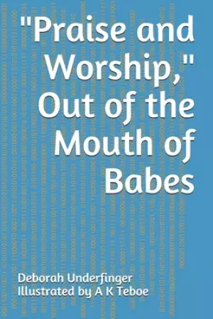 "Praise and Worship," Out of the Mouth of Babes
