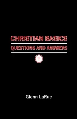 Christian Basics: Questions and Answers