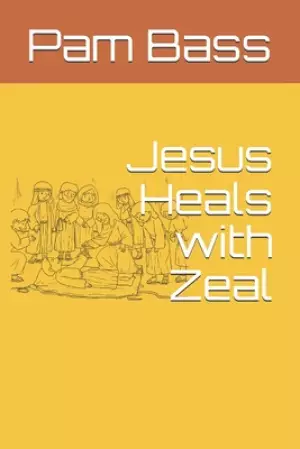 Jesus Heals with Zeal