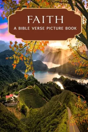 Faith - A Bible Verse Picture Book: A Gift Book of Bible Verses for Alzheimer's Patients and Seniors with Dementia