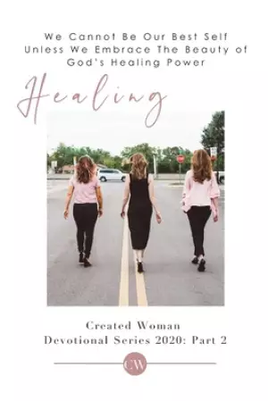 Healing: Created Woman Devotional Series 2020: Part 1