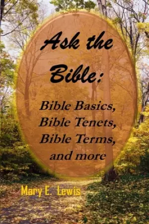 Ask the Bible: Bible Basics, Bible Tenets, Bible Terms, and more