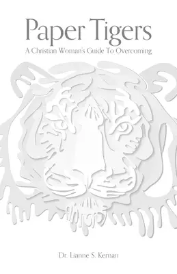 Paper Tigers: A Christian Woman's Guide To Overcoming