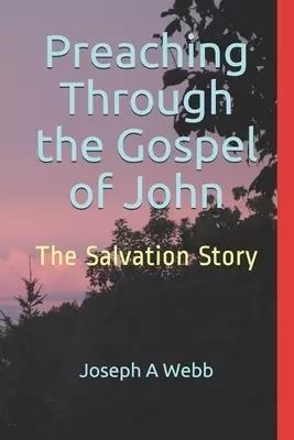 Preaching Through the Gospel of John: The Salvation Story