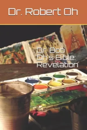 Dr. Bob Oh's Bible: Revelation