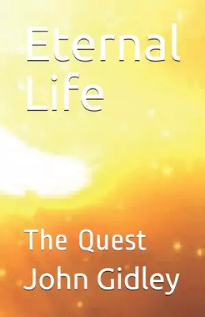 Eternal Life: The Quest