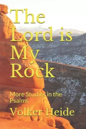 The Lord is My Rock: More Studies in the Psalms