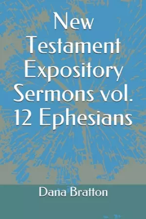 New Testament Expository Sermons vol. 12 Ephesians