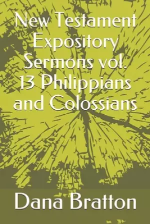 New Testament Expository Sermons vol. 13 Philippians and Colossians