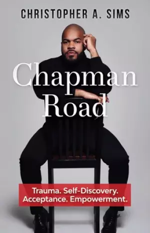 Chapman Road: Trauma. Self-Discovery. Acceptance. Empowerment.