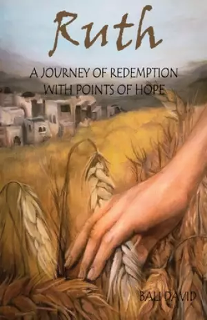 Ruth: A Journey of Redemption With Points of Hope