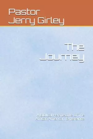 The Journey: A Biblical Perspective of The African American Expereince