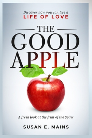 The Good Apple: Discover how you can live a life of love. A fresh look at the fruit of the Spirit.