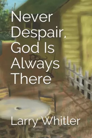 Never Despair, God Is Always There