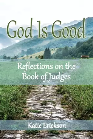 God Is Good: Reflections on the Book of Judges