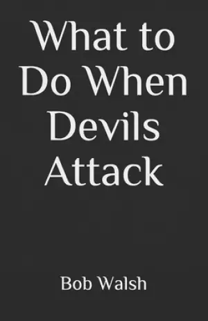 What to Do When Devils Attack