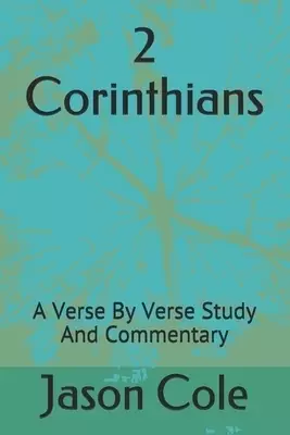 2 Corinthians: A Verse By Verse Study And Commentary