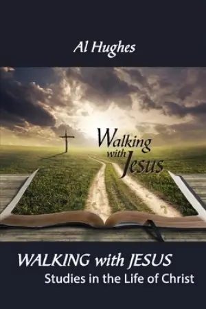 Walking With Jesus: Studies in the Life of Christ