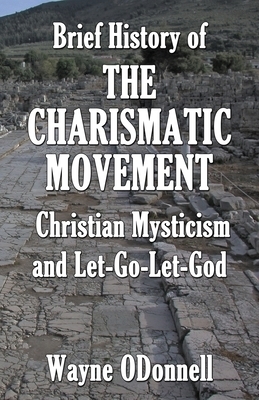 Brief History of the Charismatic Movement, Christian Mysticism, and Let-Go-Let-God