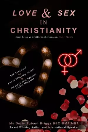 Love and Sex in Christianity: Stop being an Angel in the bedroom (Holier Than Thou!)