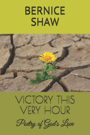 Victory This Very Hour: Poetry of God's Love