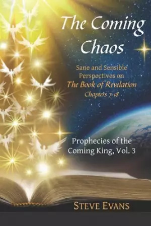 The Coming Chaos: Sane and Sensible Perspectives on The Book of Revelation