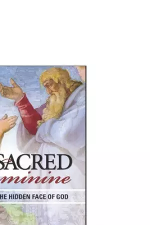 The Sacred Feminine: Searching for the Hidden Face of God