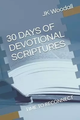 30 DAYS OF DEVOTIONAL SCRIPTURES: TIME TO RECONNECT