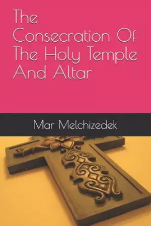 The Consecration Of The Holy Temple And Altar
