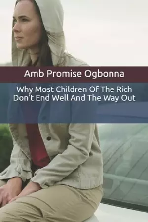 Why Most Children Of The Rich Don't End Well And The Way Out