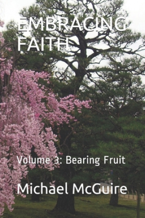 Embracing Faith: Volume 3: Bearing Fruit