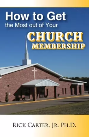 how to get the most out of your church membership