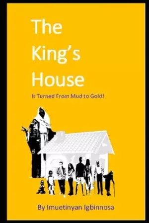 The King's House: It Turned from Mud to Gold