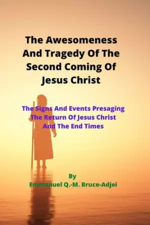 The Awesomeness And Tragedy Of The Second Coming Of Jesus Christ