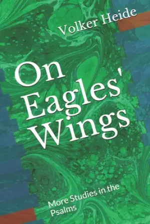 On Eagles' Wings: More Studies in the Psalms