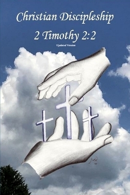 Christian Discipleship 2 Timothy 2: 2
