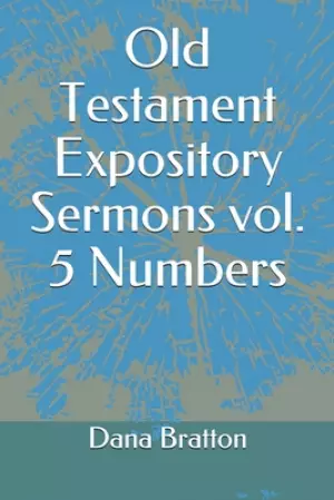 Old Testament Expository Sermons vol. 5 Numbers