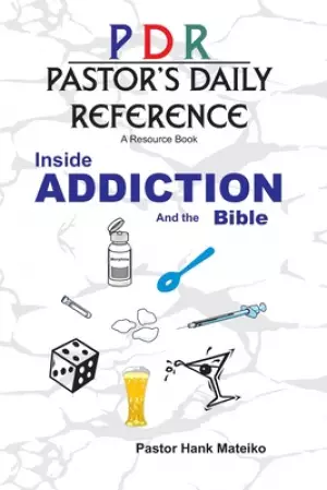 Pastor's Daily Reference: Inside ADDICTION and the Bible