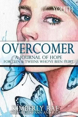 Overcomer: For Teens and Tweens Who've Been Hurt